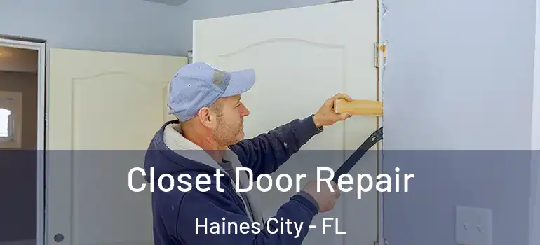  Closet Door Repair Haines City - FL