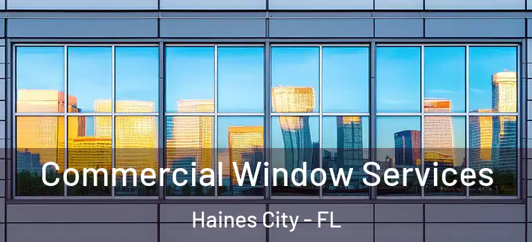  Commercial Window Services Haines City - FL