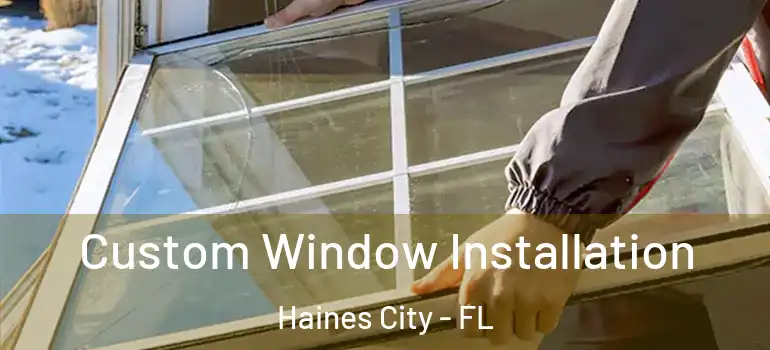  Custom Window Installation Haines City - FL