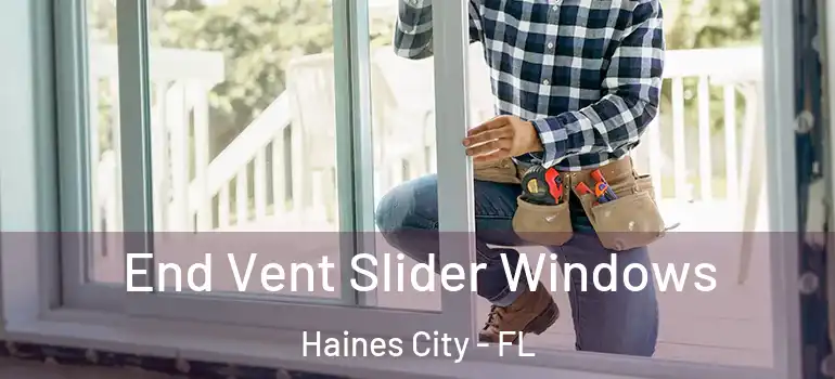  End Vent Slider Windows Haines City - FL