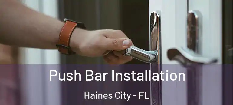  Push Bar Installation Haines City - FL