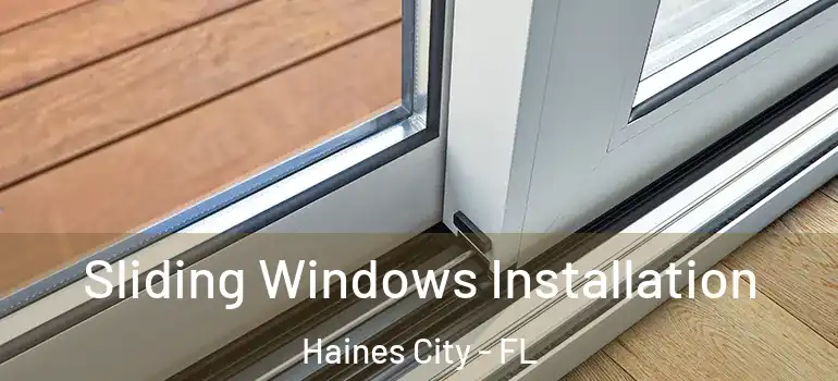  Sliding Windows Installation Haines City - FL