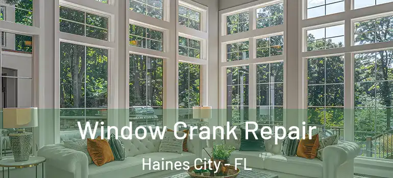  Window Crank Repair Haines City - FL