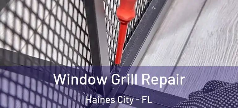  Window Grill Repair Haines City - FL