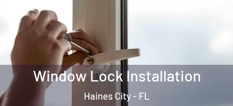  Window Lock Installation Haines City - FL