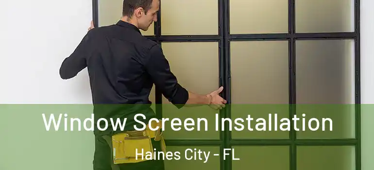  Window Screen Installation Haines City - FL